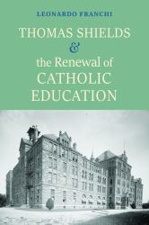Thomas Shields & The Renewal of Catholic Education