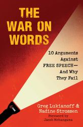 The War on Words : 10 Arguments Against Free Speech--And Why They Fail