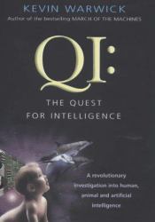 Qi : The Quest for Intelligence:A Revolutionary Investigation into Human, Animal and Artificial Intelligence