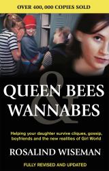 Queen Bees and Wannabes for the Facebook Generation : Helping Your Teenage Daughter Survive Cliques, Gossip, Bullying and Boyfriends