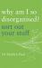 Why Am I So Disorganised? : Sort Out Your Stuff