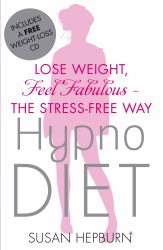 Hypnodiet : Lose Weight, Feel Fabulous - the Stress-Free Way