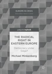 The Radical Right in Eastern Europe : Democracy under Siege?