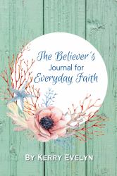The Believer's Journal for Everyday Faith : Color Interior Edition