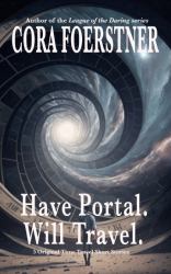 Have Portal. Will Travel : Five Original Time Travel Short Stories