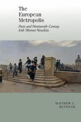 European Metropolis: : Paris and Nineteenth-Century Irish Women Writers