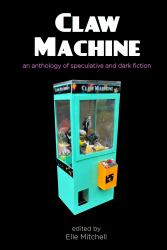 Claw Machine : The Anthology