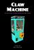 Claw Machine : The Anthology