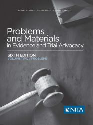 Problems and Materials in Evidence and Trial Advocacy : Volume Two / Problems