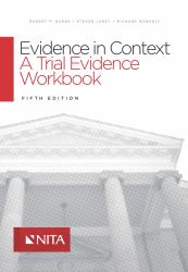 Evidence in Context : A Trial Evidence Workbook