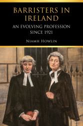 Barristers in Ireland : An Evolving Profession Since 1921