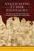 Anglicizing Tudor Connacht : The Expansion of English Rule in the Lordships of Clanrickard and Hy Many