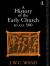 A History of the Early Church to AD 500