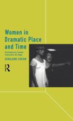 Women in Dramatic Place and Time : Contemporary Female Characters on Stage