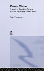 Colour Vision : A Study in Cognitive Science and Philosophy of Science
