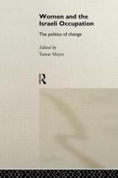 Women and the Israeli Occupation : The Politics of Change