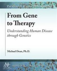 From Gene to Therapy : Understanding Human Disease Through Genetics