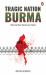 TRAGIC NATION BURMA: Why and How Democracy Failed
