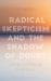 Radical Skepticism and the Shadow of Doubt : A Philosophical Dialogue