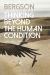 Bergson : Thinking Beyond the Human Condition