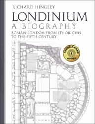 Londinium: a Biography : Roman London from Its Origins to the Fifth Century