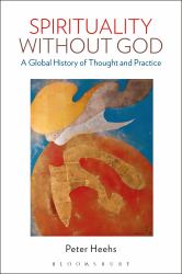 Spirituality Without God : A Global History of Thought and Practice