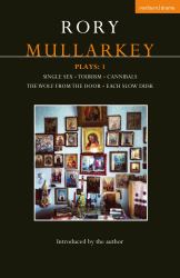 Mullarkey Plays: 1 : Single Sex; Tourism; Cannibals; the Wolf from the Door; Each Slow Dusk