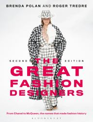 The Great Fashion Designers : From Chanel to Mcqueen, the Names That Made Fashion History