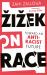 Zizek on Race : Toward an Anti-Racist Future
