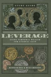 Leverage Your Legacy Study Guide : Using Temporal Wealth for Eternal Gain