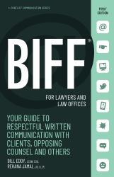 BIFF for Lawyers and Law Offices : Your Guide to Respectful Written Communication with Clients, Opposing Counsel and Others