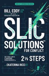 SLIC Solutions for Conflict : Setting Limits and Imposing Consequences in 2 1/2 Steps