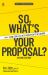 So, What's Your Proposal? : SWYP(tm): Turn Conflict into Agreements in 3 Steps
