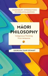 Maori Philosophy : Indigenous Thinking from Aotearoa