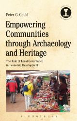 Empowering Communities Through Archaeology and Heritage : The Role of Local Governance in Economic Development