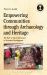 Empowering Communities Through Archaeology and Heritage : The Role of Local Governance in Economic Development