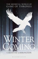 Winter Is Coming : The Medieval World of Game of Thrones