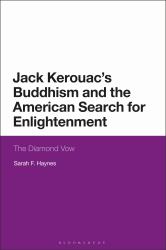 Jack Kerouac's Buddhism and the American Search for Enlightenment : The Diamond Vow