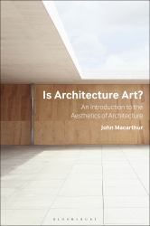 Is Architecture Art? : An Introduction to the Aesthetics of Architecture