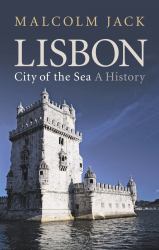 Lisbon, City of the Sea : A History