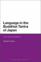 Language in the Buddhist Tantra of Japan : Indic Roots of Mantra