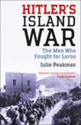 Hitler's Island War : The Men Who Fought for Leros