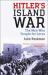 Hitler's Island War : The Men Who Fought for Leros