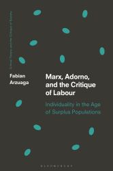 Marx, Adorno, and the Critique of Labour : Individuality in the Age of Surplus Populations