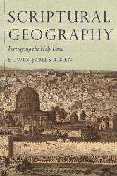 Scriptural Geography : Portraying the Holy Land