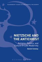 Nietzsche and the Antichrist : Religion, Politics, and Culture in Late Modernity
