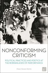 Nonconforming Criticism : Political Practices and Poetics at the Borderlands of Performance