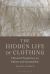 The Hidden Life of Clothing : Historical Perspectives on Fashion and Sustainability The Hidden Life of Clothing : Historical Perspectives on Fashion and Sustainability