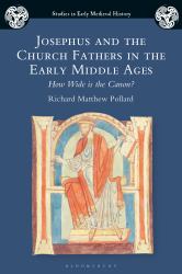 Josephus and the Church Fathers in the Early Middle Ages : How Wide Is the Canon?