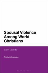 Spousal Violence among World Christians : Silent Scandal